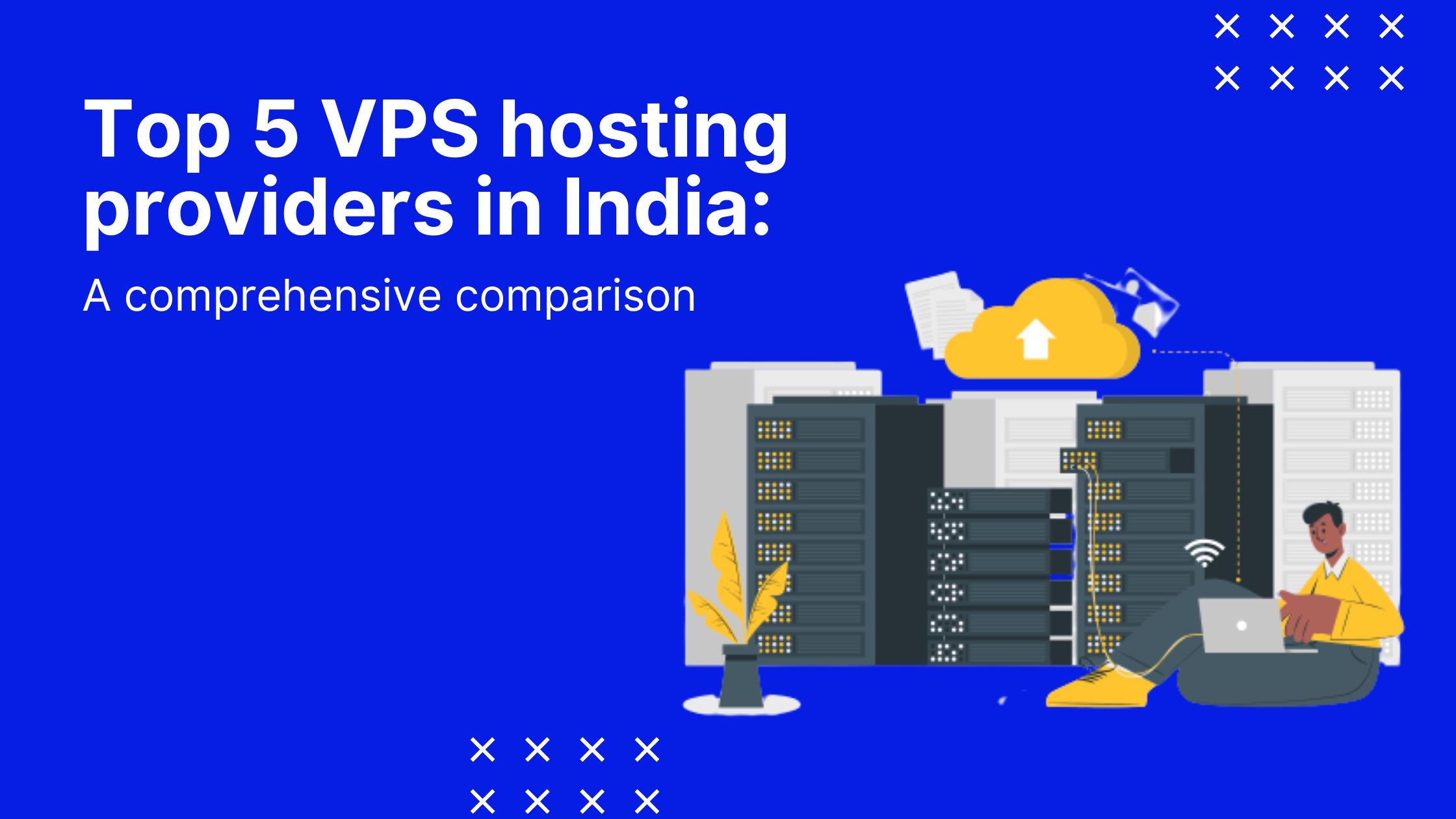 Top 5 VPS hosting providers in India A comprehensive comparison