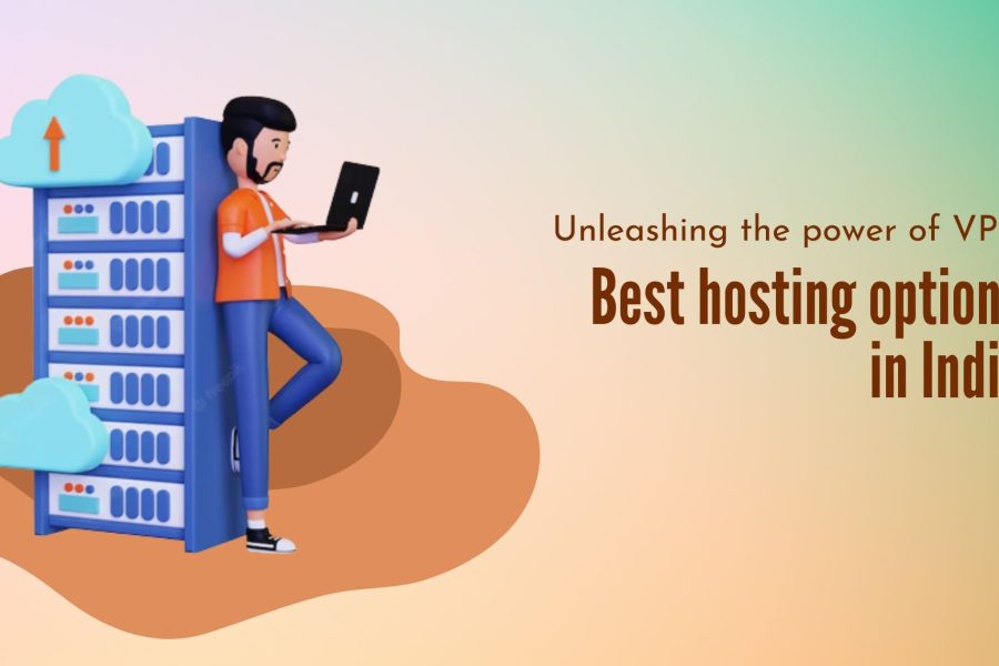 Unleashing the power of VPS Best hosting options in India