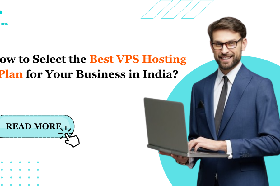 How to Select the Best VPS Hosting Plan for Your Business in India