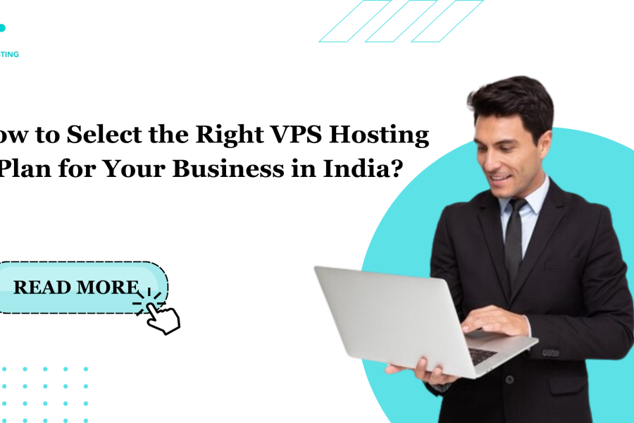 How to Select the Right VPS Hosting Plan for Your Business in India