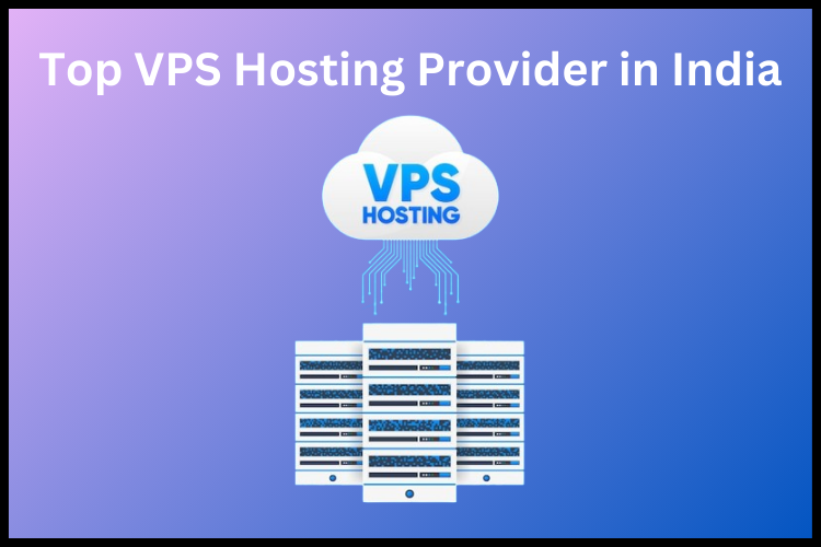 Top VPS Hosting Provider in India - Best VPS Hosting in India