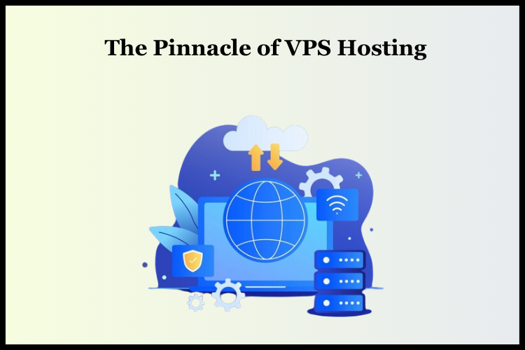 The Pinnacle of VPS Hosting top vps hosting provider in India
