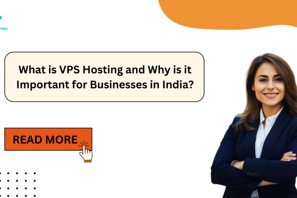 What is VPS Hosting and Why is it Important for Businesses in India?